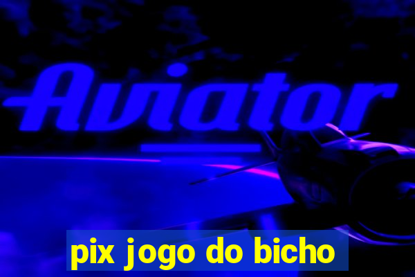 pix jogo do bicho